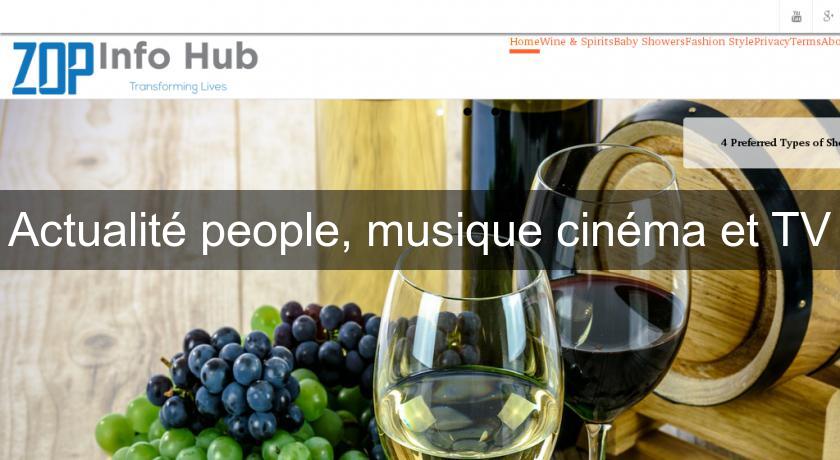 Actualité people, musique cinéma et TV Actualité people, musique cinéma et TV