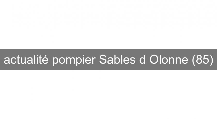 actualité pompier Sables d'Olonne (85) actualité pompier Sables d'Olonne (85)