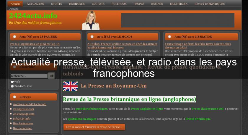 Actualité presse, télévisée, et radio dans les pays francophones Actualité presse, télévisée, et radio dans les pays francophones