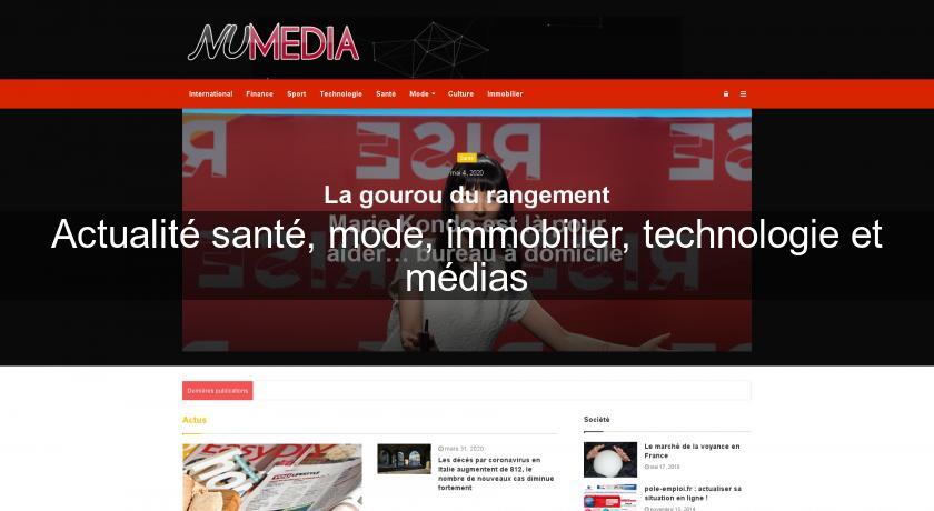 Actualité santé, mode, immobilier, technologie et médias Actualité santé, mode, immobilier, technologie et médias