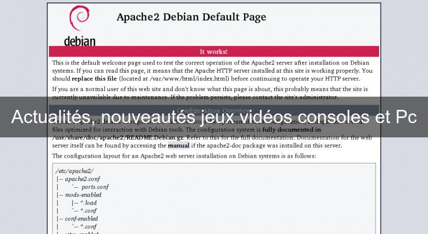 Actualités, nouveautés jeux vidéos consoles et Pc