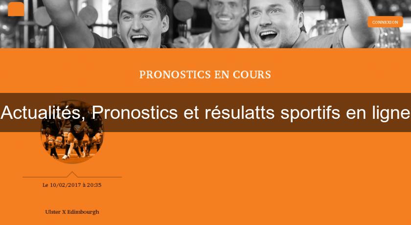 Actualités, Pronostics et résulatts sportifs en ligne Actualités, Pronostics et résulatts sportifs en ligne