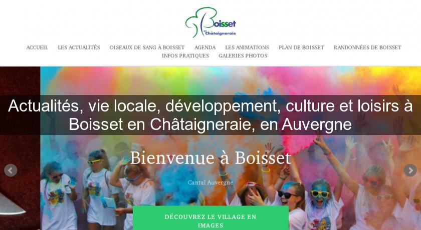 Actualités, vie locale, développement, culture et loisirs à Boisset en Châtaigneraie, en Auvergne Actualités, vie locale, développement, culture et loisirs à Boisset en Châtaigneraie, en Auvergne