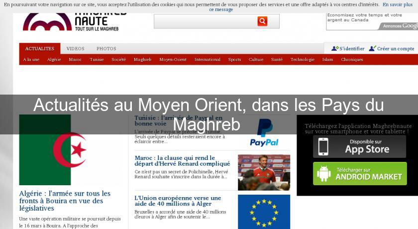 Actualités au Moyen Orient, dans les Pays du Maghreb Actualités au Moyen Orient, dans les Pays du Maghreb