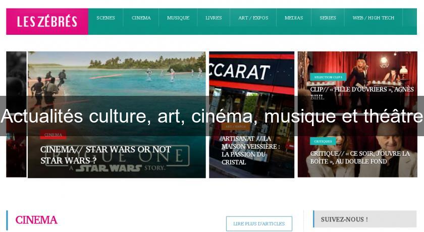 Actualités culture, art, cinéma, musique et théâtre Actualités culture, art, cinéma, musique et théâtre