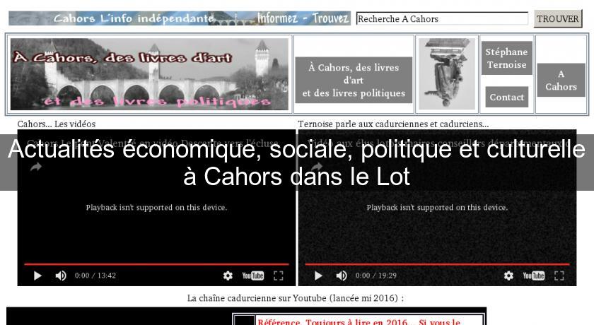 Actualités économique, sociale, politique et culturelle à Cahors dans le Lot Actualités économique, sociale, politique et culturelle à Cahors dans le Lot