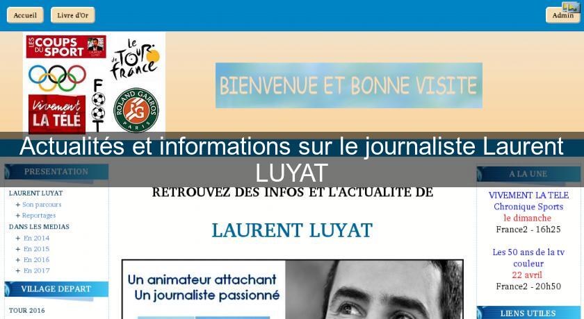 Actualités et informations sur le journaliste Laurent LUYAT Actualités et informations sur le journaliste Laurent LUYAT