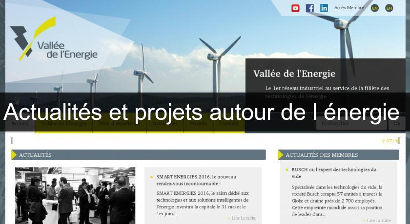 Actualités et projets autour de l'énergie Actualités et projets autour de l'énergie