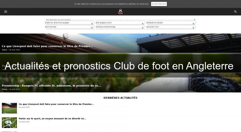 Actualités et pronostics Club de foot en Angleterre Actualités et pronostics Club de foot en Angleterre