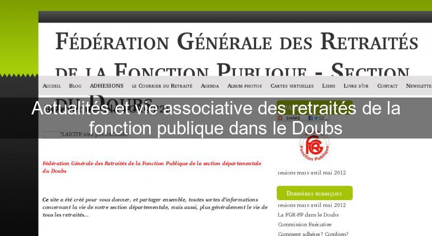 Actualités et vie associative des retraités de la fonction publique dans le Doubs Actualités et vie associative des retraités de la fonction publique dans le Doubs