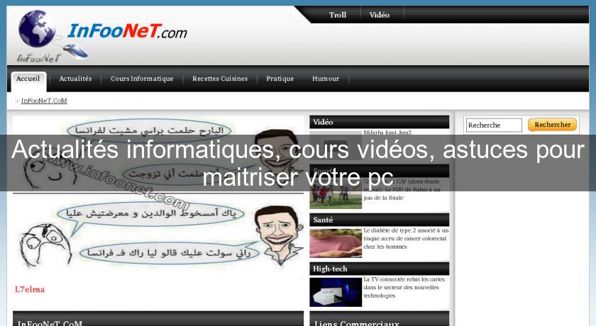 Actualités informatiques, cours vidéos, astuces pour maitriser votre pc Actualités informatiques, cours vidéos, astuces pour maitriser votre pc