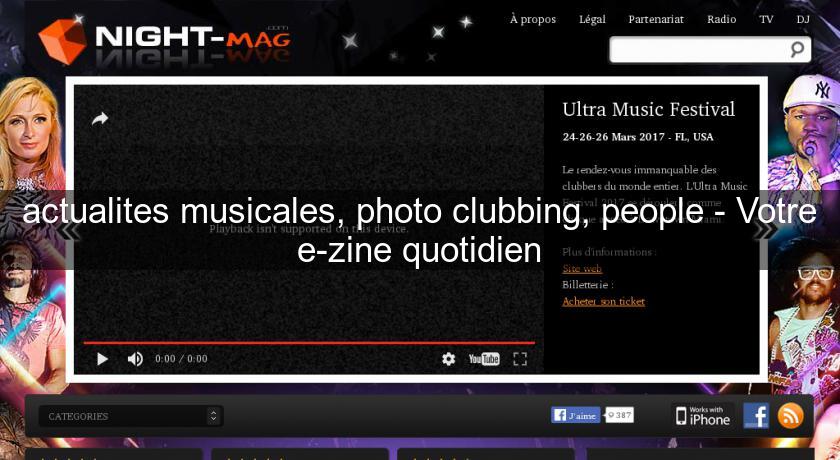 actualites musicales, photo clubbing, people - Votre e-zine quotidien actualites musicales, photo clubbing, people - Votre e-zine quotidien