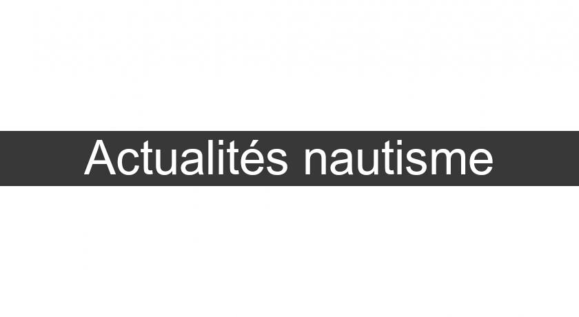 Actualités nautisme Actualités nautisme