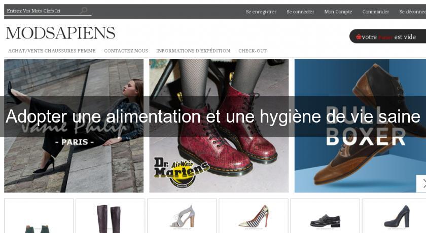 Adopter une alimentation et une hygiène de vie saine Adopter une alimentation et une hygiène de vie saine