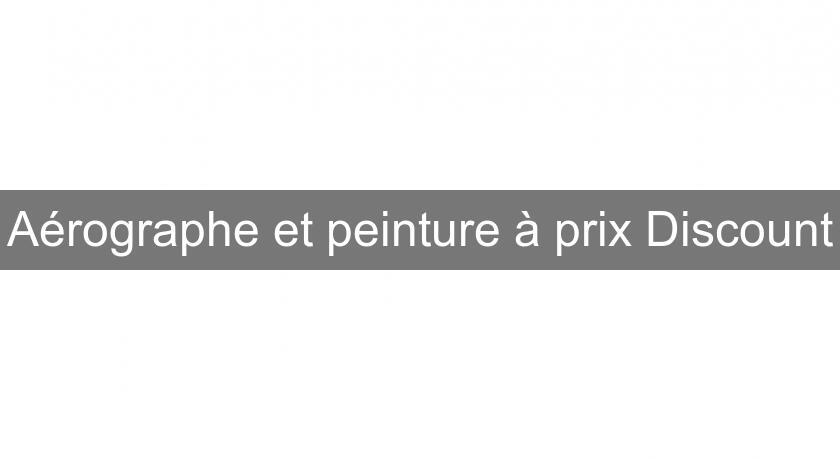 Aérographe et peinture à prix Discount Aérographe et peinture à prix Discount