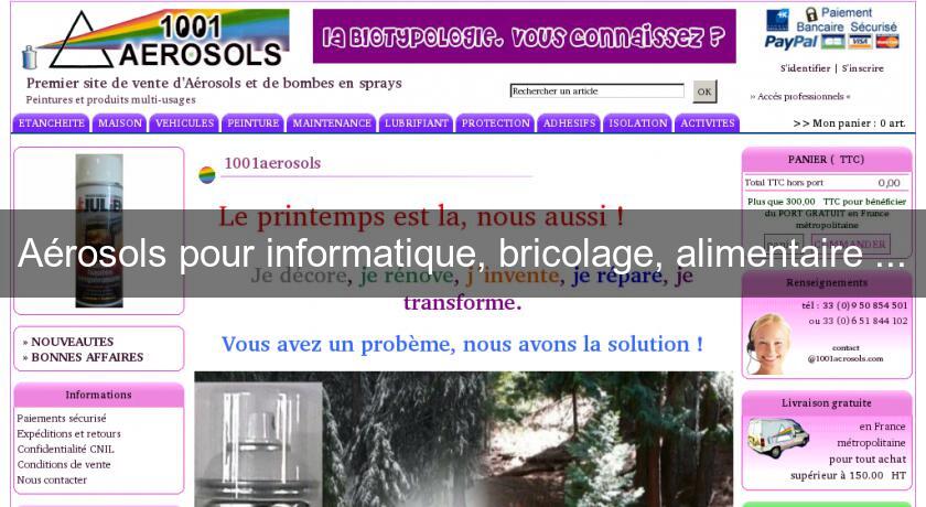 Aérosols pour informatique, bricolage, alimentaire ... Aérosols pour informatique, bricolage, alimentaire ...