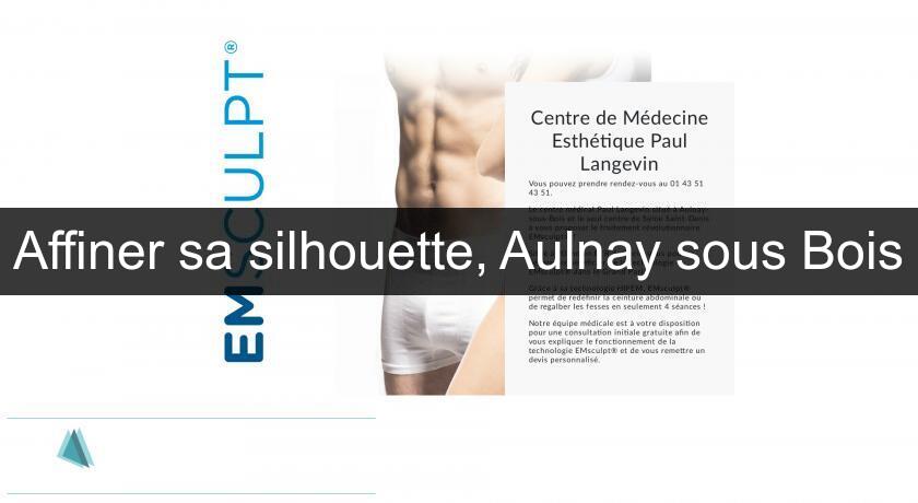 Affiner sa silhouette, Aulnay sous Bois Affiner sa silhouette, Aulnay sous Bois