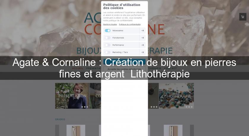 Agate & Cornaline : Création de bijoux en pierres fines et argent  Lithothérapie