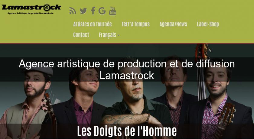Agence artistique de production et de diffusion Lamastrock Agence artistique de production et de diffusion Lamastrock