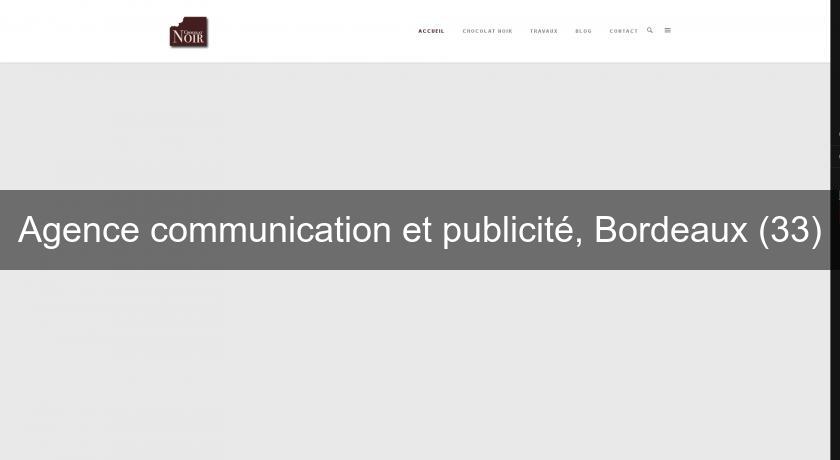 Agence communication et publicité, Bordeaux (33) Agence communication et publicité, Bordeaux (33)