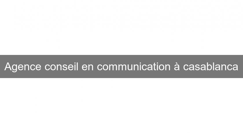 Agence conseil en communication à casablanca