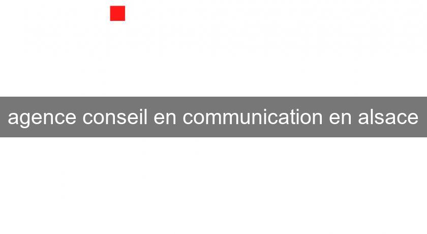 agence conseil en communication en alsace