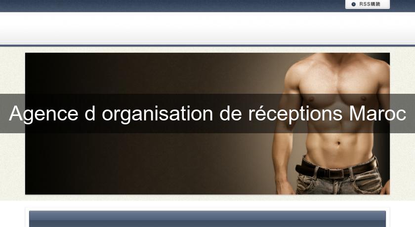 Agence d'organisation de réceptions Maroc Agence d'organisation de réceptions Maroc