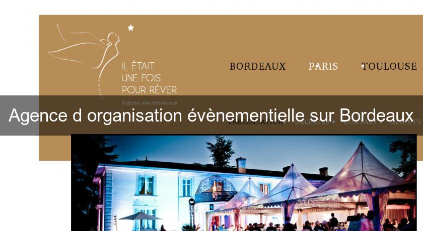Agence d'organisation évènementielle sur Bordeaux Agence d'organisation évènementielle sur Bordeaux