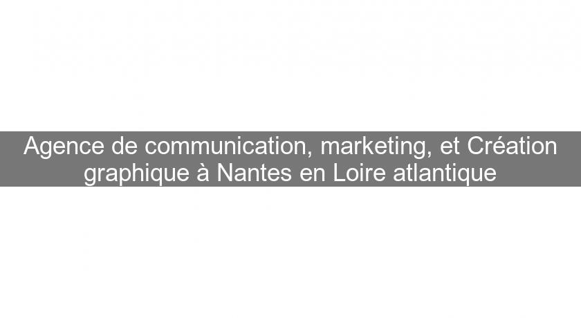 Agence de communication, marketing, et Création graphique à Nantes en Loire atlantique Agence de communication, marketing, et Création graphique à Nantes en Loire atlantique