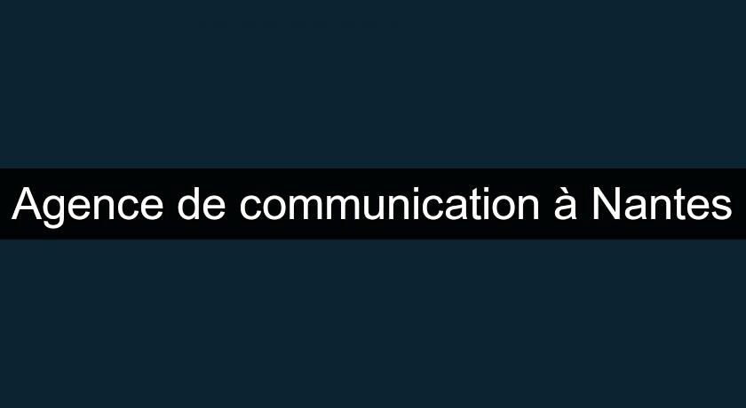 Agence de communication à Nantes Agence de communication à Nantes