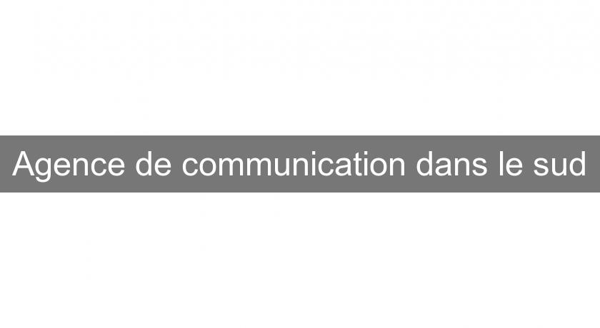 Agence de communication dans le sud