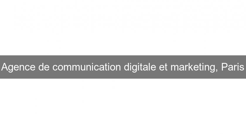 Agence de communication digitale et marketing, Paris