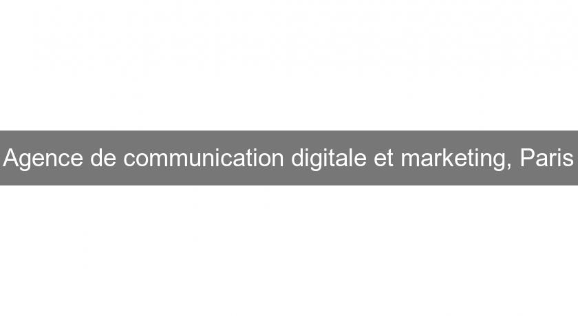 Agence de communication digitale et marketing, Paris Agence de communication digitale et marketing, Paris