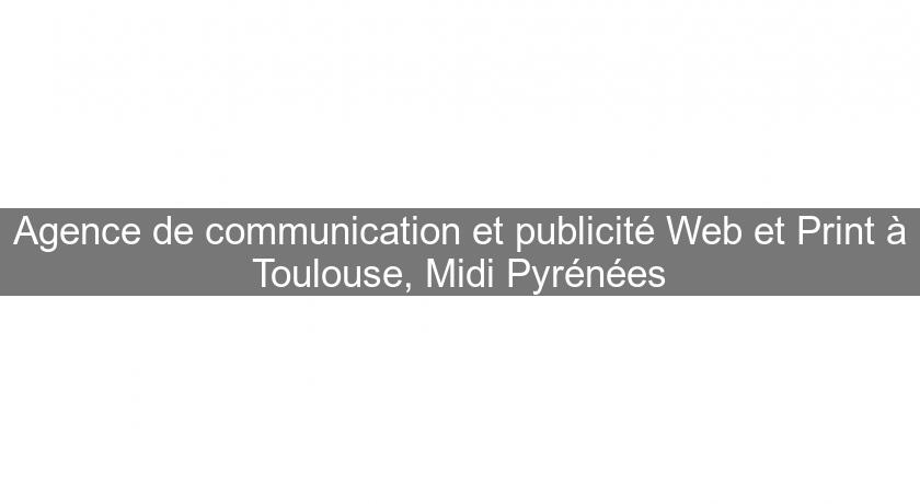 Agence de communication et publicité Web et Print à Toulouse, Midi Pyrénées Agence de communication et publicité Web et Print à Toulouse, Midi Pyrénées