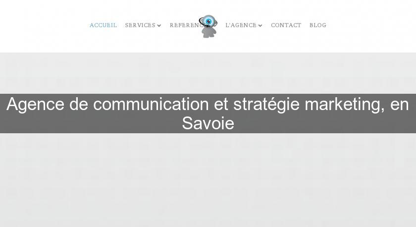 Agence de communication et stratégie marketing, en Savoie