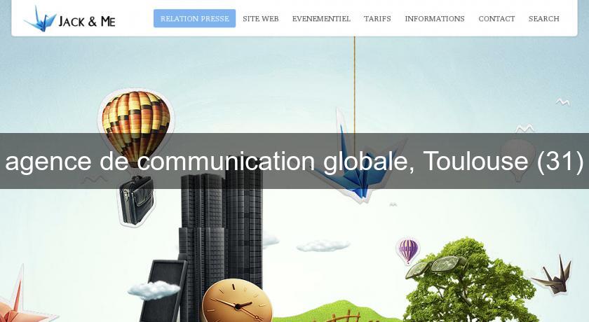 agence de communication globale, Toulouse (31) agence de communication globale, Toulouse (31)