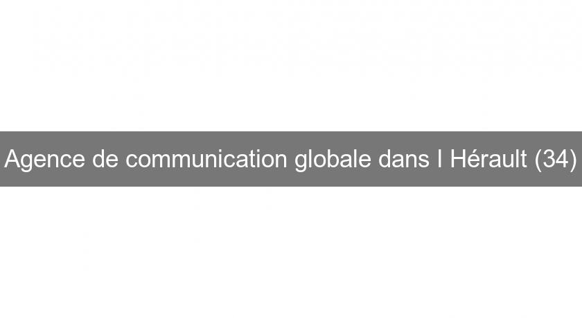 Agence de communication globale dans l'Hérault (34)