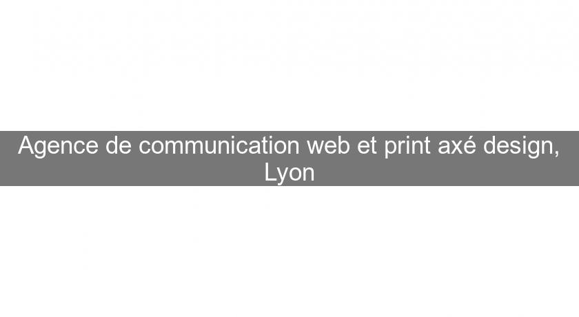 Agence de communication web et print axé design, Lyon