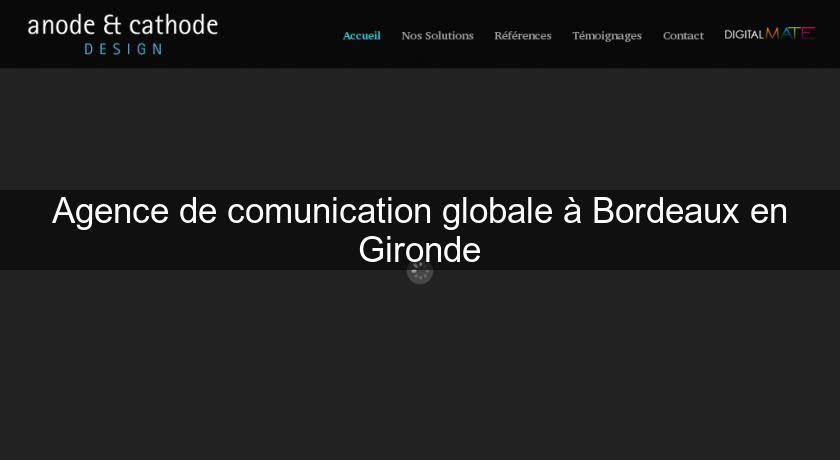 Agence de comunication globale à Bordeaux en Gironde Agence de comunication globale à Bordeaux en Gironde