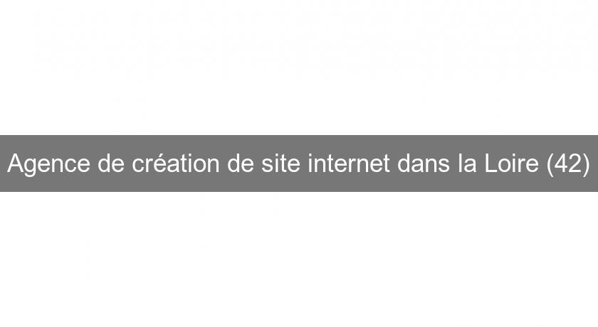 Agence de création de site internet dans la Loire (42)
