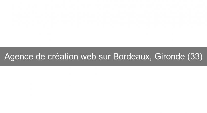 Agence de création web sur Bordeaux, Gironde (33)