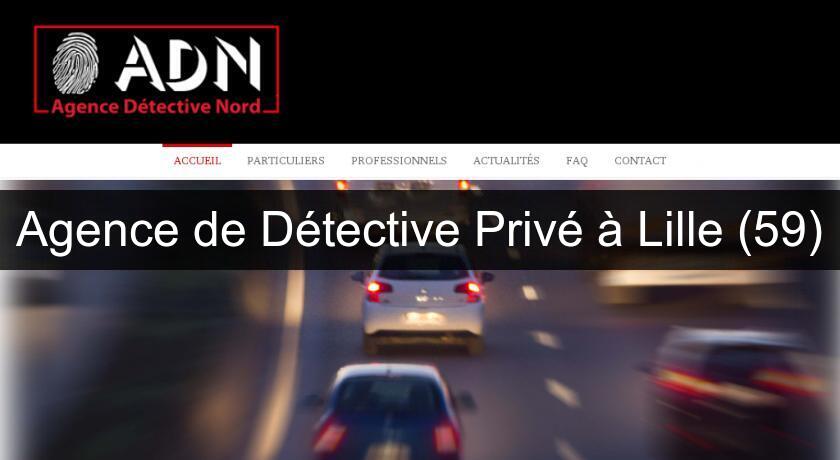Agence de Détective Privé à Lille (59) Agence de Détective Privé à Lille (59)