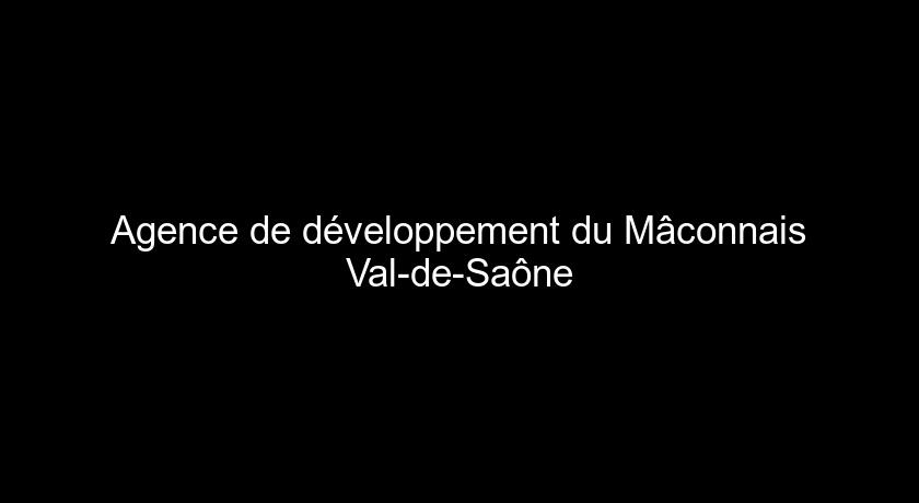 Agence de développement du Mâconnais Val-de-Saône Agence de développement du Mâconnais Val-de-Saône