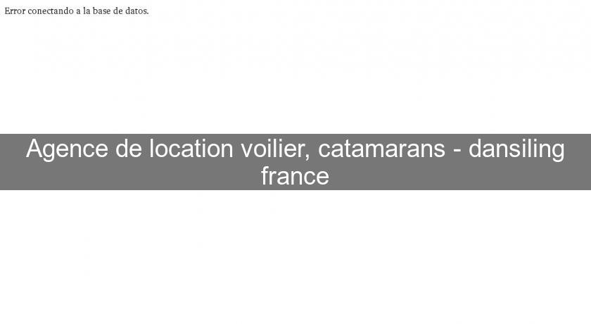 Agence de location voilier, catamarans - dansiling france Agence de location voilier, catamarans - dansiling france