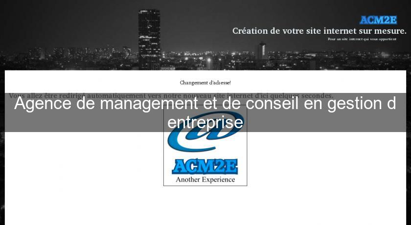 Agence de management et de conseil en gestion d'entreprise Agence de management et de conseil en gestion d'entreprise