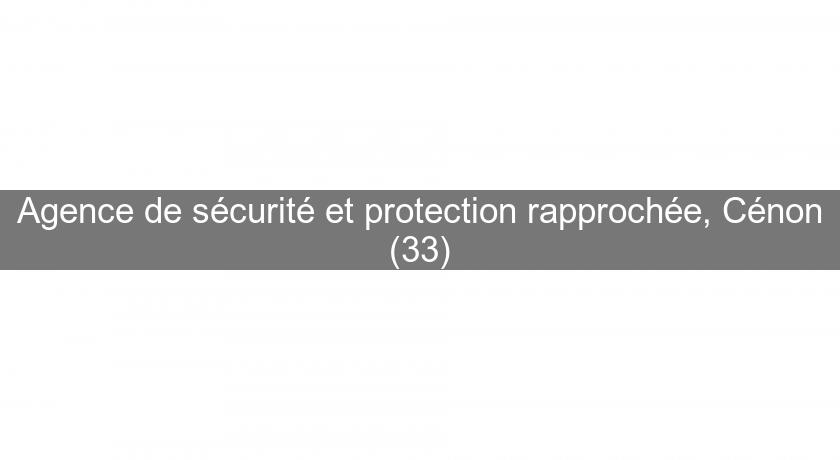 Agence de sécurité et protection rapprochée, Cénon (33) Agence de sécurité et protection rapprochée, Cénon (33)
