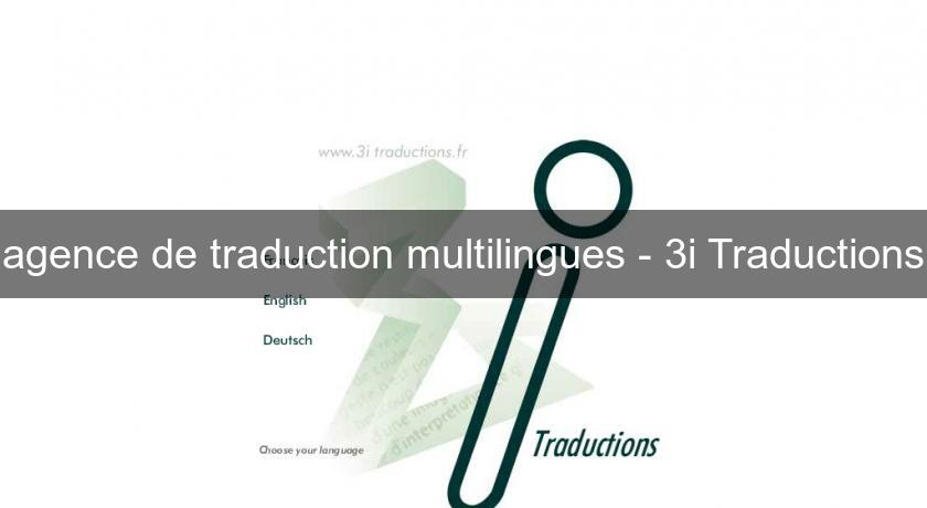 agence de traduction multilingues - 3i Traductions agence de traduction multilingues - 3i Traductions
