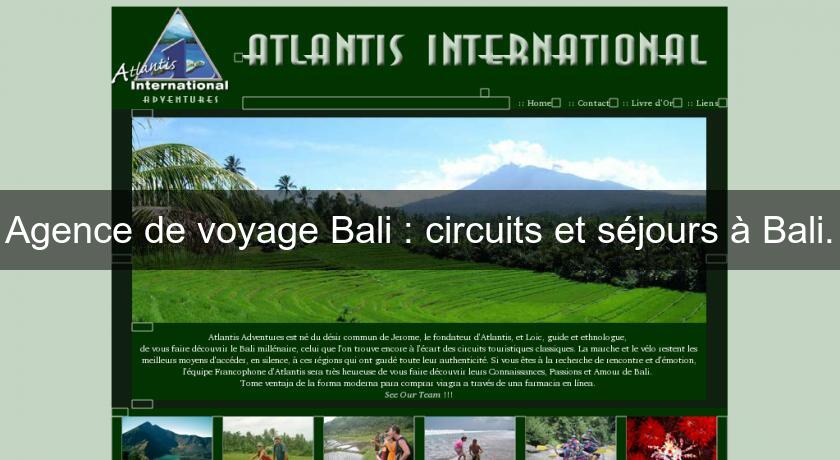 Agence de voyage Bali : circuits et séjours à Bali.