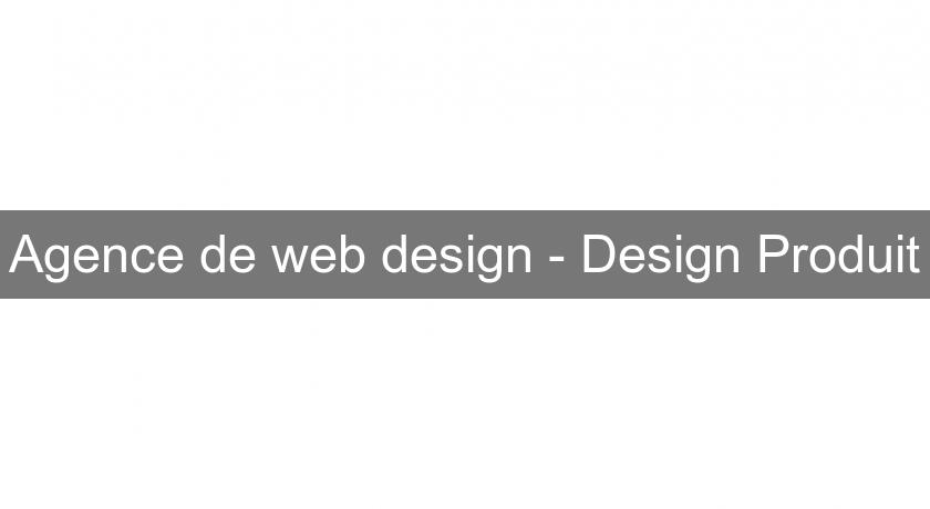 Agence de web design - Design Produit Agence de web design - Design Produit