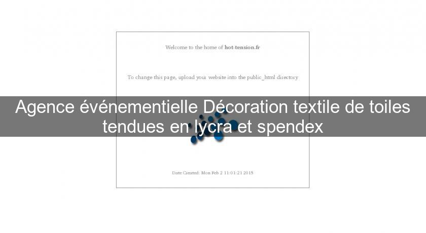 Agence événementielle Décoration textile de toiles tendues en lycra et spendex